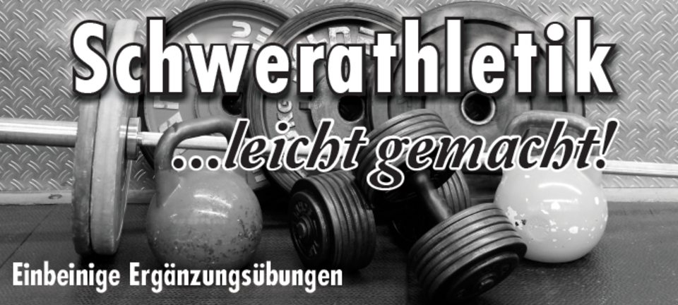 Schwerathletik leicht gemacht! - Einbeinige Ergänzungsübungen